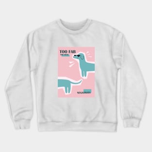 Too fab for your negativity, Positive art, Funny print, Indie art print, Kidcore decor, Colorful decor, Pink aesthetic Crewneck Sweatshirt